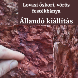 Lovasi őskori, vörös festékbánya kiállítás